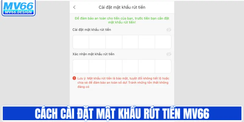 Cách cài đặt mật khẩu rút tiền MV66